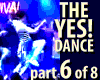 The YES Dance - Part 6
