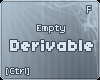 |C| Empty Derivable ~ F