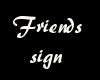 Friends sign