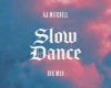 AJ M - SLOW DANCE