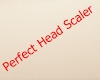 Perfect  Head  Scaler