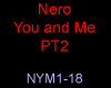 Nero - You and Me PT2