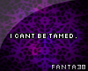 I cant be tamed. sticker