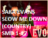 Sara Evans Slow Me Down