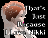 Because I love Nikki