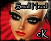 (cK) Mikaeli Small Head