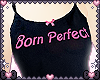 ✩° born perfect