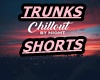 CHILL OUT TRUNK SHORTS