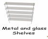 Metal & Glass Shelves