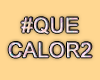 MA # QueCalor2 Action