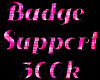 Badge Support 300k