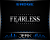 J| Fearless [BADGE]