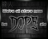 | Dope Show | W