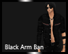 ! Black arm ban