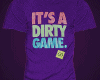 It's A Dirty Game Tee