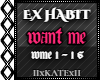 EX HABIT - WANT ME