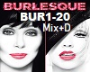 BURLESQUE Mix + D