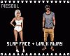 Slap Face & Walk Away