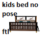 childs bed no pose