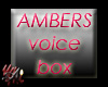Amber's voice box