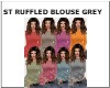 ST RUFFLED BLOUSE GREY