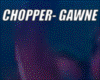CHOPPER- GAWNE