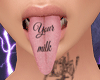 A. Milk Tongue Tattoo