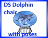 DS Dolphin Chair w/poses