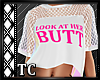 C* Look At Her Butt Tee