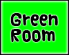 GREEN ROOM 
