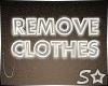 S* REMOVE CLOTHES Sign