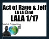 Act of Rage - LaLa Land