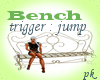 Bench inc. music trigger