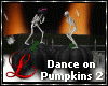 Dance on Pumpkins 2
