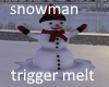 snow man w melt trigger