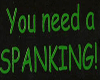 U Need A Spanking!