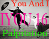 Palpitation You And I