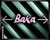 Baka Head Sign