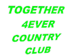 TOGETHER 4EVER CNTRY CLB
