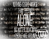 {T} Alone Wall Quote #2