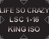 ISO - LIFE SO CRAZY