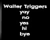 [LWR]Waiter Triggers 