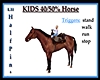 KIDS 40-50% Horse