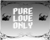 pure love only