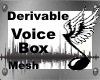 Derivable Voice Box*