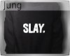 [J] Slay.