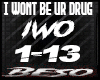 I Wont Be Ur Drug