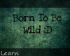 Born To Be Wild ;D Sign