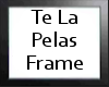 ♥ Te La Pelas Frame
