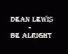 Dean Lewis Be Alright
